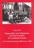 Buch - Jochen Desel - Hugenotten- und Waldenser und ihre Familien im Landkreis Kassel
