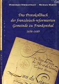 Buch - Dominique Ehrmantraut/ Michael Martin - Protokollbuch der französisch-reformierten Kirche zu Frankenthal